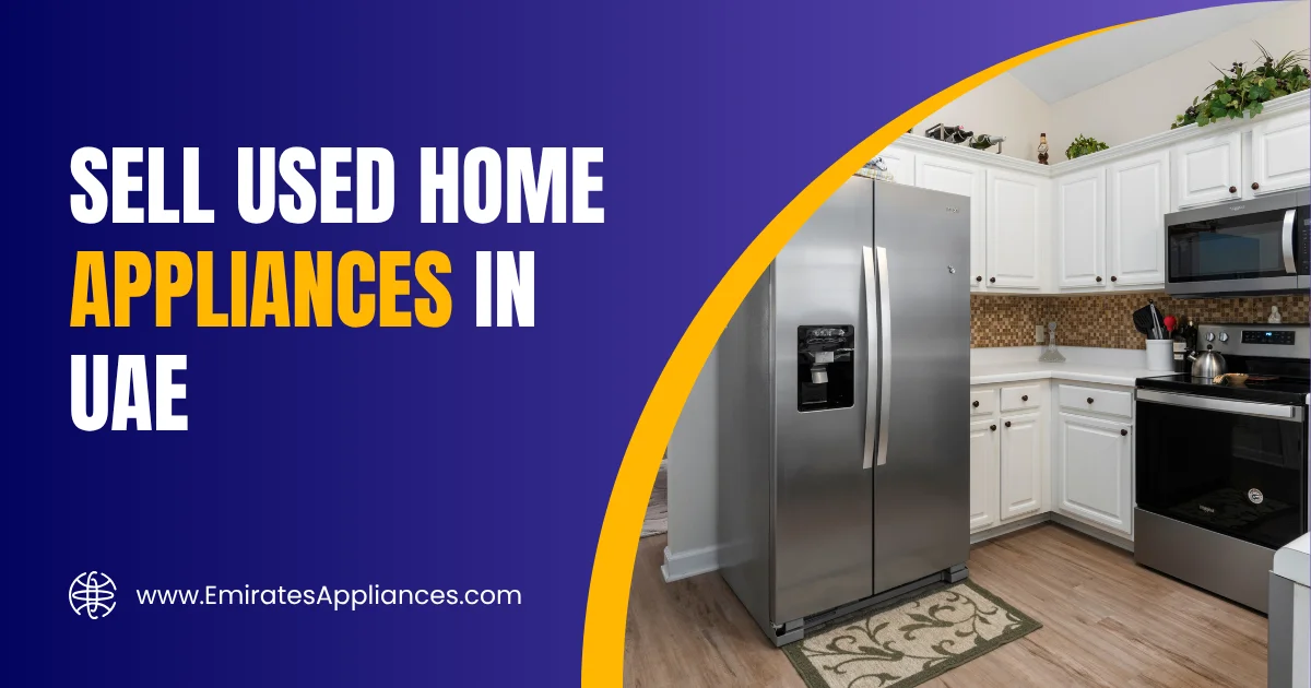 Sell Used Home Appliance in Dubai | Emirates Appliances