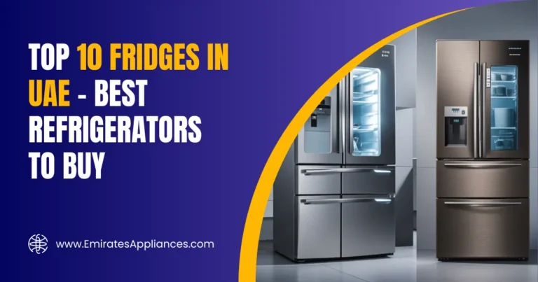 Top 10 Fridges in UAE – Best Refrigerators to Buy