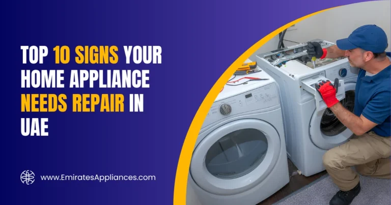 Top 10 Signs Your Home Appliance Needs Repair in UAE