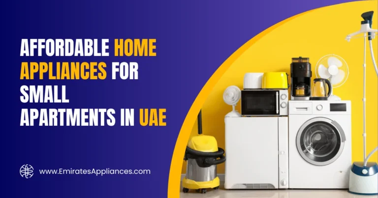 Affordable Home Appliances for Small Apartments in UAE