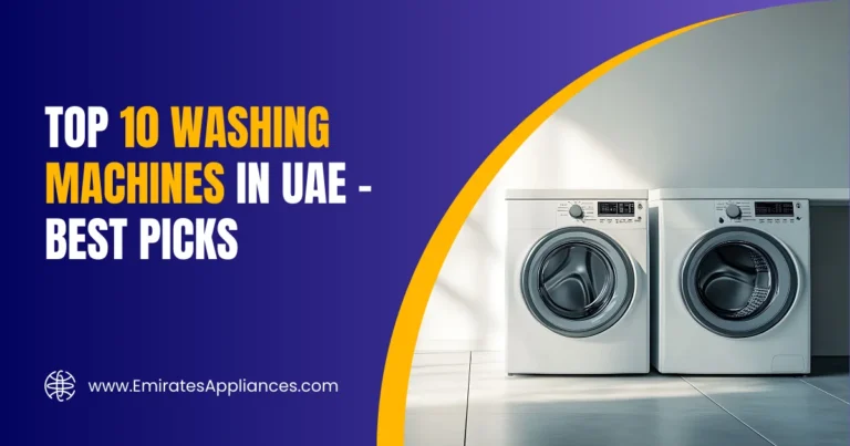 Top 10 Washing Machines in UAE – Best Picks